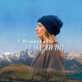 A Remarkable Place to Die