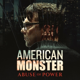 American Monster: Abuse of Power