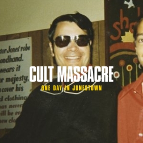 Cult Massacre: One Day in Jonestown