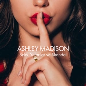 Ashley Madison: Sex, Lies & Scandal