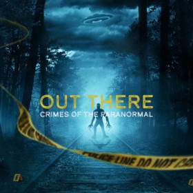 OUT THERE: Crimes of the Paranormal